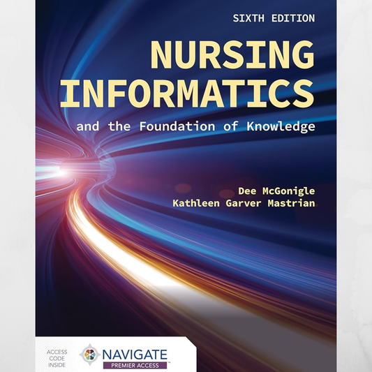 Nursing Informatics and the Foundation of Knowledge 6th Edition